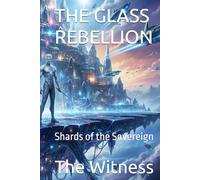 THE GLASS REBELLION: Shards of the Sovereign