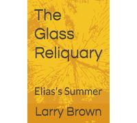 The Glass Reliquary: Elias's Summer