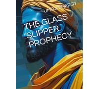 THE GLASS SLIPPER PROPHECY