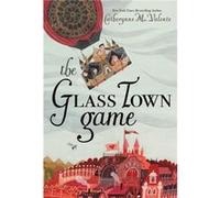 The Glass Town Game by Catherynne M Valente & Illustrated by Rebecca Green Catherynne M Valente Illustrated by Rebecca Green (Auteur)