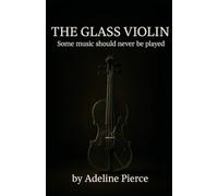 THE GLASS VIOLIN: Some music should never be played