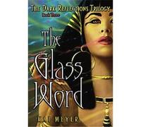 The Glass Word, The Dark Reflections Trilogy Kai Meyer (Auteur)