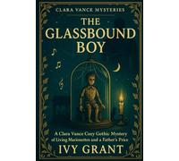 The Glassbound Boy: A Clara Vance Cozy Gothic Mystery of Living Marionettes and a Father’s Price