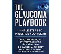 The Glaucoma Playbook: Simple Steps to Preserve Your Sight: Tests, treatments, and everyday habits that slow vision loss.