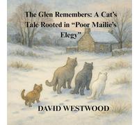 The Glen Remembers: A Cat’s Tale Rooted in “Poor Mailie’s Elegy”