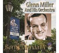 The Glenn Miller Orchestra - Born Clarinda, IA [Import]