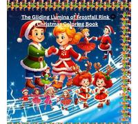 The Gliding Lumina of Frostfall Rink | Christmas Coloring Book: A Christmas Waltz with Seraphina Skatesparkle