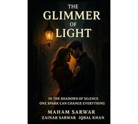 The Glimmer of Light: In the Shadows of Silence, One Spark Can Change Everything