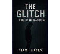The Glitch: Hope in Desolation