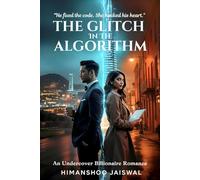 The Glitch in the Algorithm: An Undercover Billionaire Workplace Romance