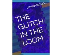THE GLITCH IN THE LOOM