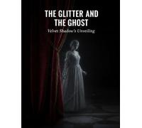 The Glitter And The Ghost: Velvet Shadow'S Unveiling