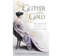 The Glitter and the Gold Vanderbilt Balsan, Consuelo (Auteur)