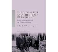 The Global 1923 and the Treaty of Lausanne: Peace, Imperialism, and the Eastern Question