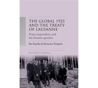 The Global 1923 and the Treaty of Lausanne Peace, imperialism, and the Eastern Question - Ilia Xypolia - Manchester University Press - ebook (ePub) - Livre