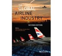 The Global Airline Industry Peter Belobaba, Amedeo R Odoni, Cynthia Barnhart (Auteur)