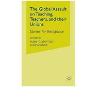 The Global Assault On Teaching, Teachers, And Their Unions