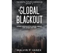The Global Blackout: A post-apocalyptic novel about life after the EMP