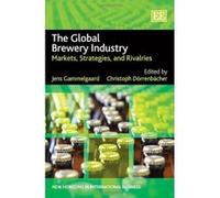 The Global Brewery Industry: Markets, Strategies, and Rivalries (New Horizons in International Business Series) - [Livre en VO] Jens Gammelgaard, Christoph Dã¶rrenbã¤cher, Christoph Dorrenbacher (Aute