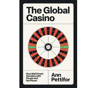 The Global Casino: How Wall Street Gambles with People and the Planet