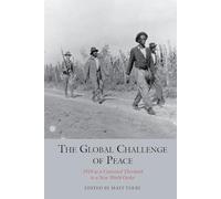 The Global Challenge of Peace: 1919 As a Contested Threshold to a New World Order