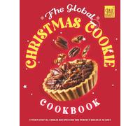 The Global Christmas Cookie Cookbook: International Cookie Recipes for the Perfect Holiday Season