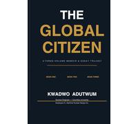 THE GLOBAL CITIZEN: A Three-Volume Memoir & Essay Trilogy - From Dust to Stardust