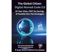 The Global Citizen Digital Nomad Code 2.0: 10 Year Visas, FEIE Tax Savings & Possible Zero-Tax Strategies