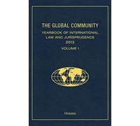 The Global Community Yearbook Of International Law And Jurisprudence 2013