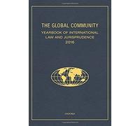 The Global Community Yearbook Of International Law And Jurisprudence 2016