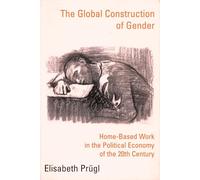 The Global Construction Of Gender - Home-Based Work In The Political Economy Of The 20th Century