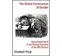 The Global Construction Of Gender - Home-Based Work In The Political Economy Of The 20th Century