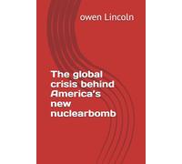 The global crisis behind America’s new nuclearbomb