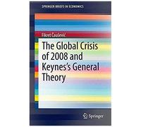 The Global Crisis Of 2008 And Keynes's General Theory