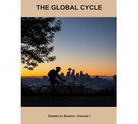 The Global Cycle: Seattle To Boston, Volume I