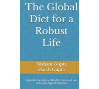 The Global Diet for a Robust Life: Scientific Principles of Mindful, Seasonal, and Culturally Aligned Nutrition