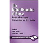 The Global Dynamics of News, Contemporary Studies in International Political Communication