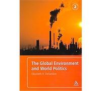 The Global Environment And World Politics Elizabeth R. Desombre (Auteur)