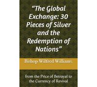 “The Global Exchange: 30 Pieces of Silver and the Redemption of Nations”: from the Price of Betrayal to the Currency of Revival