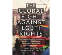 The Global Fight Against LGBTI Rights by Kristina Stoeckl Kristina Stoeckl (Auteur)
