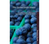 The Global Green Shield: Innovative Organic Pest Control Techniques from Around the World