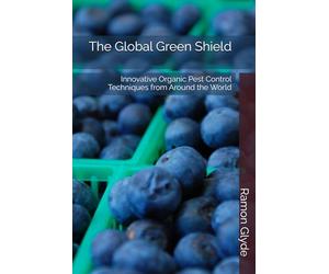 The Global Green Shield: Innovative Organic Pest Control Techniques from Around the World