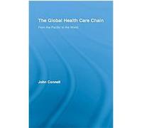 The Global Health Care Chain, Routledge Research in Population & Migration John Connell (Auteur)