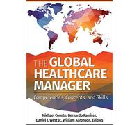 The Global Healthcare Manager: Competencies, Concepts, And Skills