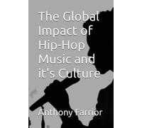 The Global Impact Of Hip-Hop Music And It's Culture