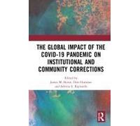 The Global Impact Of The Covid-19 Pandemic On Institutional And Community Corrections