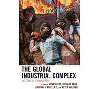 The Global Industrial Complex Steven Best, Richard Kahn, Anthony J Nocella, Mclaren Ii (Auteur)