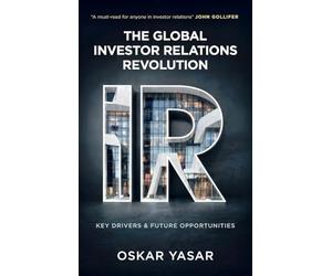 The Global Investor Relations Revolution: Key Drivers and Future Opportunities