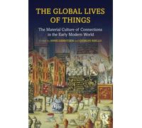 The Global Lives of Things by Giorgio Riello Anne University Of Warwick Gerritsen, Riello Uk , Uk Giorgio University Of Warwick (Auteur)