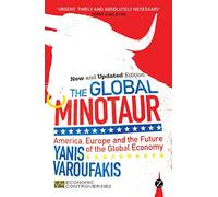 The Global Minotaur: America, Europe and the Future of the World Economy